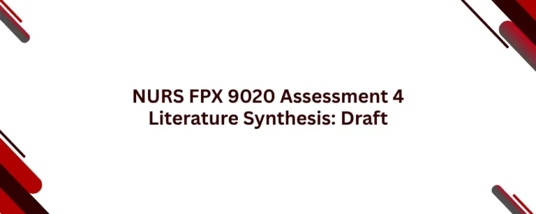 NURS FPX 9020 Assessment 4 Literature Synthesis: Draft